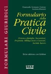 Formulario della pratica civile. Persone e famiglia, successioni, proprietà, obbligazioni e contratti, società, lavoro. Con CD-ROM