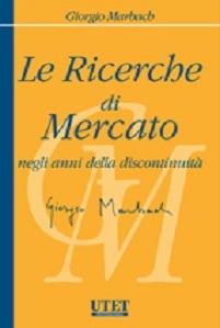 Le ricerche di mercato negli anni della discontinuità  - Libro Utet Giuridica 2015 | Libraccio.it