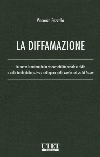La diffamazione. - Vincenzo Pezzella - Libro Utet Giuridica 2016 | Libraccio.it