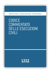 Codice commentato delle esecuzioni civili - Giovanni Arieta, Francesco De Santis, Antonio Didone - Libro Utet Giuridica 2016, I codici commentati | Libraccio.it