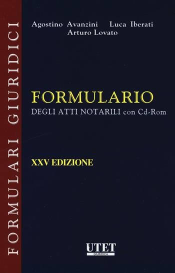 Formulario degli atti notarili. Con CD-ROM - Agostino Avanzini, Luca Iberati, Arturo Lovato - Libro Utet Giuridica 2016, Formulari giuridici | Libraccio.it