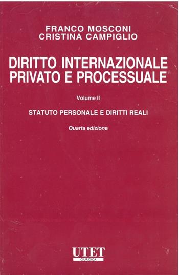 Diritto internazionale privato e processuale. Vol. 2: Statuto personale e diritto reali - Franco Mosconi, Cristina Campiglio - Libro Utet Giuridica 2016 | Libraccio.it