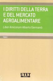 I diritti della terra e del mercato agroalimentare. Liber amicorum Alberto Germanò