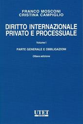 Diritto internazionale privato e processuale. Vol. 1: Parte generale e obbligazioni