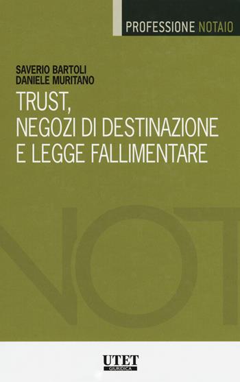 Trust, negozi di destinazione e legge fallimentare. Con Contenuto digitale per download e accesso online - Saverio Bartoli, Daniele Muritano - Libro Utet Giuridica 2017, Professione notaio | Libraccio.it
