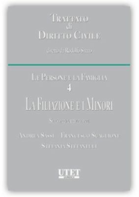 Le persone e la famiglia. Vol. 4: La filiazione e i minori - Andrea Sassi, Francesco Scaglione, Stefania Stefanelli - Libro Utet Giuridica 2018, Trattato di diritto civile | Libraccio.it