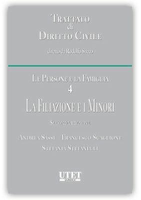 Le persone e la famiglia. Vol. 4: La filiazione e i minori. - Andrea Sassi, Francesco Scaglione, Stefania Stefanelli - Libro Utet Giuridica 2018, Trattato di diritto civile | Libraccio.it