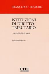 Istituzioni di diritto tributario. Vol. 1: Parte generale.