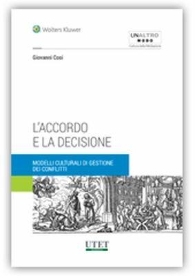 L'accordo e la decisione - Giovanni Cosi - Libro Utet Giuridica 2017 | Libraccio.it