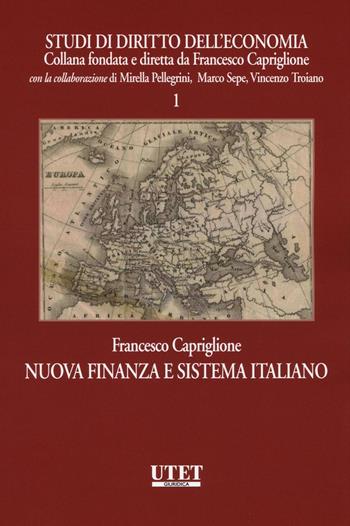 Nuova finanza e sistema italiano - Francesco Capriglione - Libro Utet Giuridica 2017, Studi di diritto dell'economia | Libraccio.it