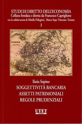 Soggettività bancaria. Assistenti patrimoniali regole prudenziali - Camillo Supino - Libro Utet Giuridica 2017, Studi di diritto dell'economia | Libraccio.it