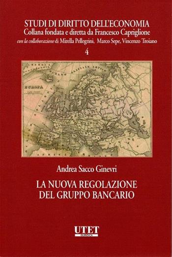 La nuova regolazione del gruppo bancario - Andrea Sacco Ginevri - Libro Utet Giuridica 2017, Studi di diritto dell'economia | Libraccio.it
