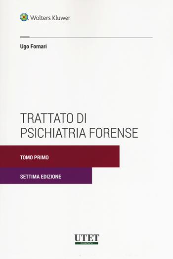 Trattato di psichiatria forense. Nuova ediz. - Ugo Fornari - Libro Utet Giuridica 2018 | Libraccio.it