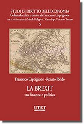 La Brexit tra finanza e politica - Francesco Capriglione, Renato Ibrido - Libro Utet Giuridica 2017, Studi di diritto dell'economia | Libraccio.it