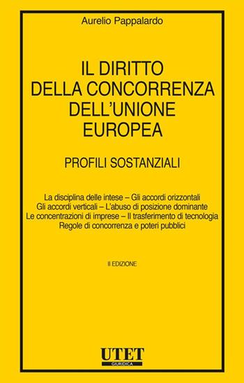 Il diritto della concorrenza dell'Unione europea. Profili sostanziali - Aurelio Pappalardo - Libro Utet Giuridica 2018 | Libraccio.it