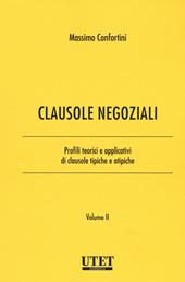 Clausole negoziali. Profili teorici e applicativi di clausole tipiche e atipiche. Vol. 2