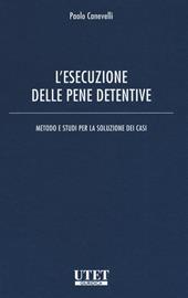 L'esecuzione delle pene detentive. Metodo e studi per la soluzione dei casi