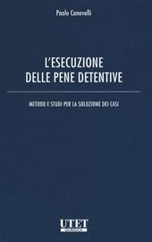 L' esecuzione delle pene detentive. Metodo e studi per la soluzione dei casi