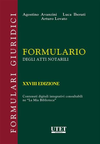 Formulario degli atti notarili - Agostino Avanzini, Luca Iberati, Arturo Lovato - Libro Utet Giuridica 2022, Formulari giuridici | Libraccio.it
