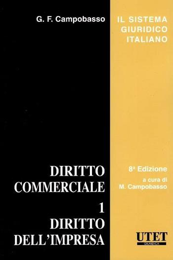 Diritto commerciale. Vol. 1: Diritto dell'impresa - Gian Franco Campobasso - Libro Utet Giuridica 2022, Il sistema giuridico italiano | Libraccio.it
