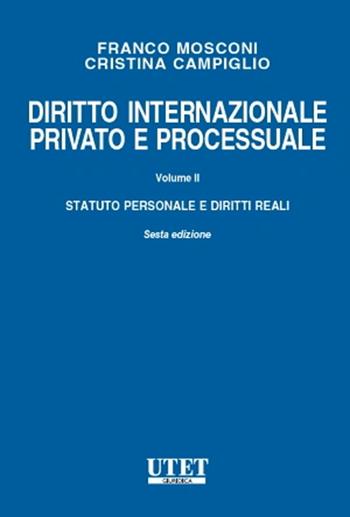 Diritto internazionale privato e processuale. Vol. 1: Parte generale e obbligazioni - Franco Mosconi, Cristina Campiglio - Libro Utet Giuridica 2023 | Libraccio.it