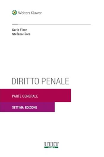 Diritto penale. Parte generale - Carlo Fiore, Stefano Fiore - Libro Utet Giuridica 2023, Il sistema giuridico italiano | Libraccio.it
