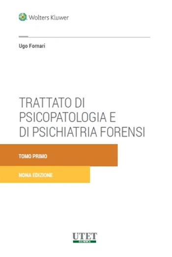 Trattato di psicopatologia e di psichiatria forensi. Nuova ediz. - Ugo Fornari - Libro Utet Giuridica 2024 | Libraccio.it