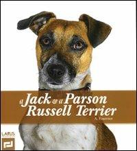 Il Jack & il Parson Russel Terrier. Ediz. illustrata - Alain Fournier - Libro Larus 2009, Guida foto | Libraccio.it