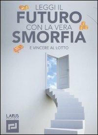 Leggi il futuro con la vera smorfia  - Libro Larus 1970 | Libraccio.it