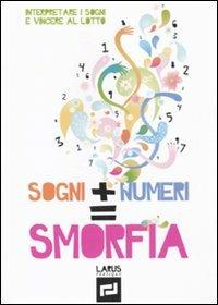Sogni + numeri = smorfia  - Libro Larus 1970 | Libraccio.it