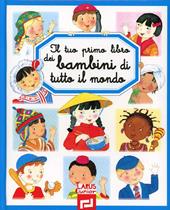 Il tuo primo libro dei bambini di tutto il mondo. Ediz. illustrata