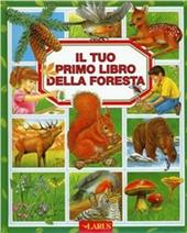 Il tuo primo libro della foresta. Ediz. illustrata