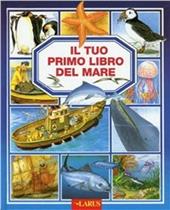 Il tuo primo libro del mare. Ediz. illustrata