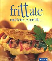 Frittate, omelette e tortilla...