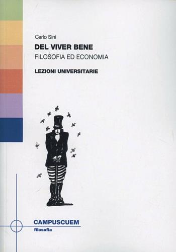 Del vivere bene. Filosofia ed economia - Carlo Sini - Libro CUEM 2015, Filosofia | Libraccio.it