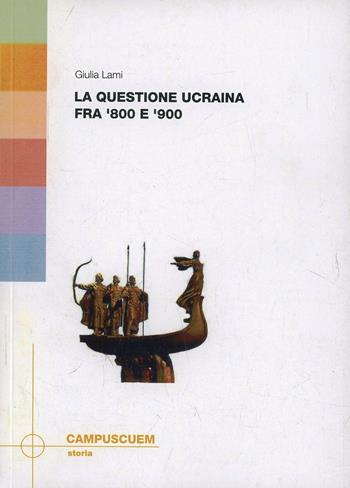 La questione ucraina tra '800 e '900 - Giulia Lami - Libro CUEM 2016, Storia | Libraccio.it