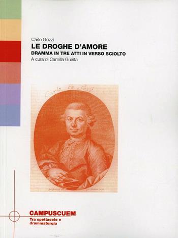 Le droghe d'amore. Dramma in tre atti in verso sciolto - Carlo Gozzi - Libro CUEM 2019, Tra spettacolo e drammaturgia | Libraccio.it