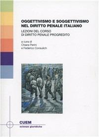 Oggettivismo e soggettivismo nel diritto penale italianao  - Libro CUEM 2019, Scienze giuridiche | Libraccio.it