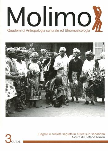 Molimo. Quaderni di antropologia culturale ed etnomusicologia. Vol. 3: Segreti e società segrete in Africa subsahariana  - Libro CUEM 2019, Molimo | Libraccio.it