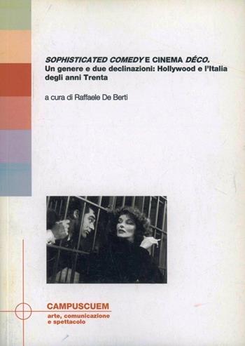Sophisticated comedy e cinema déco. Un genere e due declinazioni: Hollywood e l'Italia degli anni Trenta  - Libro CUEM 2012, Arte, comunicazione e spettacolo | Libraccio.it