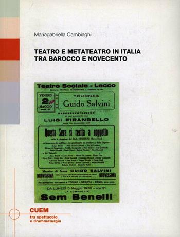 Teatro e metateatro in Italia tra barocco e Novecento - Mariagabriella Cambiaghi - Libro CUEM 2015, Tra spettacolo e drammaturgia | Libraccio.it