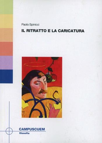 Il ritratto e la caricatura - Paolo Spinicci - Libro CUEM 2016, Filosofia | Libraccio.it