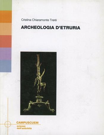 Archeologia d'Etruria  - Libro CUEM 2019, Scienze dell'antichità | Libraccio.it