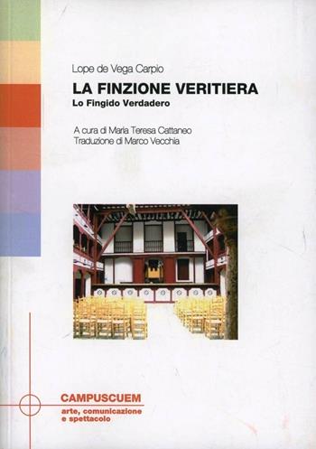 La finzione veritiera-Lo fingido verdadero. Ediz. bilingue - Lope de Vega - Libro CUEM 2017, Arte, comunicazione e spettacolo | Libraccio.it