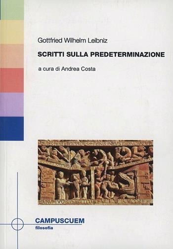 Scritti sulla predeterminazione - Gottfried Wilhelm Leibniz - Libro CUEM 2019, Filosofia | Libraccio.it
