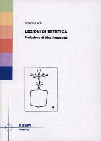 Lezioni di estetica - Antonio Banfi - Libro CUEM 2019, Filosofia | Libraccio.it