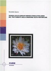 Tecnica «Vulvo surface nerves stimulation» (VSNS) nel trattamento della sindrome vulvo-vestibolare - Nicoletta Spano - Libro CUEM 2010, Scienze | Libraccio.it