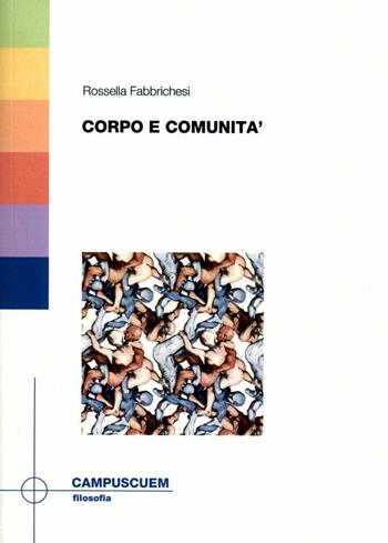 Corpo e comunità - Rossella Fabbrichesi - Libro CUEM 2019, Filosofia | Libraccio.it