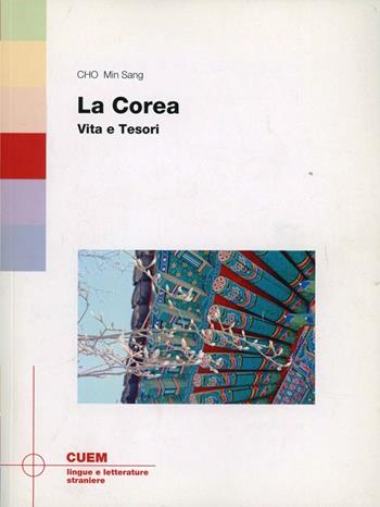 La Corea: vita e tesori. Con CD-ROM - Ming-Sang Cho - Libro CUEM 2019, Lingue e letterature straniere | Libraccio.it