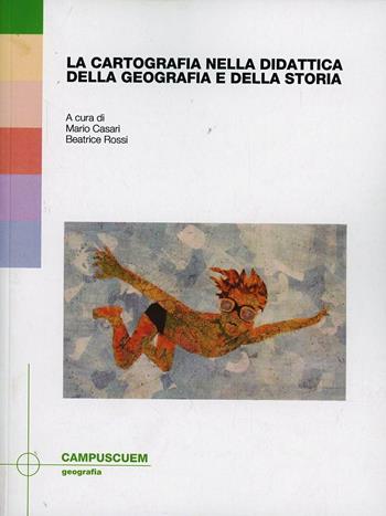 La cartografia nella didattica della geografia e della storia  - Libro CUEM 2014, Geografia | Libraccio.it